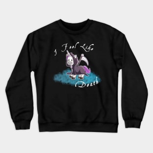 Grim Reaper Unicorn "I Feel like death" Crewneck Sweatshirt